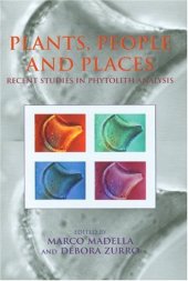 book Plants, People and Places: Recent Studies in Phytolithic Analysis