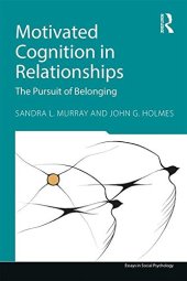 book Motivated Cognition in Relationships: In Pursuit of Safety and Value