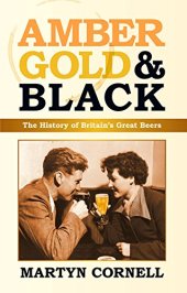 book Amber, Gold & Black: The History of Britain’s Great Beers