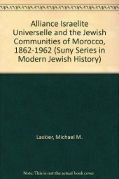 book The Alliance Israelite Universelle and the Jewish Communities of Morocco, 1862-1962.