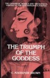 book The Triumph of the Goddess: The Canonical Models and Theological Visions of the Devi-Bhagavata Purana