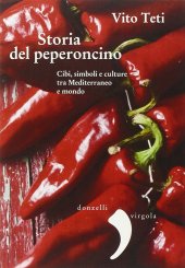 book Storia del peperoncino. Cibi, simboli e culture tra Mediterraneo e mondo