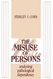 book The Misuse of Persons: Analysing Pathological Dependency