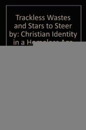 book Trackless Wastes and Stars to Steer by: Christian Identity in a Homeless Age