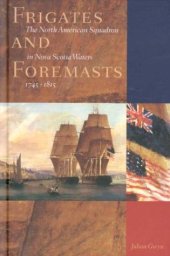 book Frigates and Foremasts: The North American Squadron in Nova Scotian Waters, 1745-1815