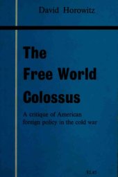 book The free world colossus a critique of American foreign policy in the cold war.