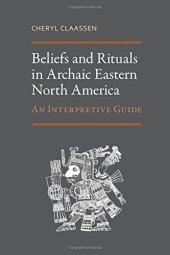 book Beliefs and Rituals in Archaic Eastern North America: An Interpretive Guide