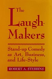 book The Laugh-Makers: Stand-Up Comedy as Art, Business, and Life-Style