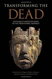 book Transforming the Dead: Culturally Modified Bone in the Prehistoric Midwest