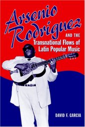 book Arsenio Rodríguez and the Transnational Flows of Latin Popular Music