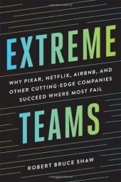 book Extreme Teams: Why Pixar, Netflix, Airbnb, and Other Cutting-Edge Companies Succeed Where Most Fail