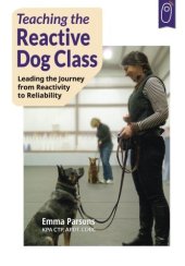 book Teaching the Reactive Dog Class: Leading the Journey from Reactivity to Reliability