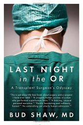 book Last Night in the OR: A Transplant Surgeon’s Odyssey