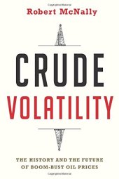 book Crude Volatility: The History and the Future of Boom-Bust Oil Prices