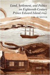 book Land, Settlement, and Politics on Eighteenth-Century Prince Edward Island