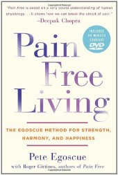 book Pain Free Living: The Egoscue Method for Strength, Harmony, and Happiness