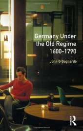 book Germany under the Old Regime, 1600-1790