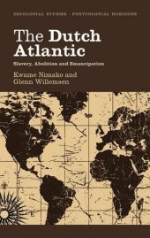 book The Dutch Atlantic: Slavery, Abolition and Emancipation