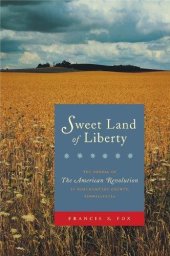 book Sweet Land of Liberty: The Ordeal of the American Revolution in Northampton County, Pennsylvania