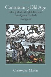 book Constituting Old Age in Early Modern English Literature, from Queen Elizabeth to King Lear