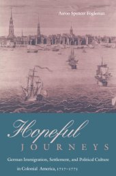 book Hopeful Journeys: German Immigration, Settlement, and Political Culture in Colonial America, 1717-1775