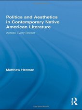 book Politics and Aesthetics in Contemporary Native American Literature: Across Every Border