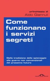 book Come funzionano i servizi segreti. Dalla tradizione dello spionaggio alle guerre non convenzionali del prossimo futuro