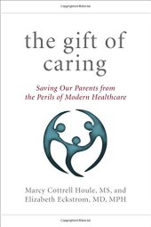 book The Gift of Caring: Saving Our Parents from the Perils of Modern Healthcare