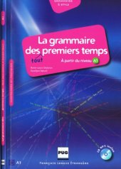 book La grammaire des tout premiers temps : Comprendre et pratiquer, à partir du niveau A1 (1CD audio MP3) (French Edition)