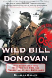 book Wild Bill Donovan: The Spymaster Who Created the OSS and Modern American Espionage