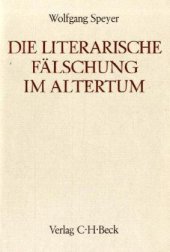 book Die literarische Fälschung im heidnischen und christlichen Altertum · Ein Versuch ihrer Deutung