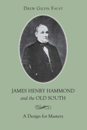 book James Henry Hammond and the Old South : a Design for Mastery