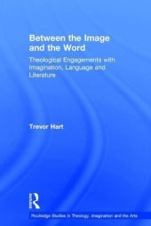 book Between the Image and the Word: Theological Engagements with Imagination, Language and Literature