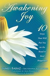 book Awakening Joy: 10 Steps That Will Put You on the Road to Real Happiness