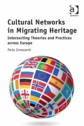 book Cultural Networks in Migrating Heritage: Intersecting Theories and Practices across Europe