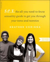 book S.E.X.-The all-you-need-to-know Sexuality Guide to Get You Through your Teens & Twenties