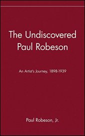 book The Undiscovered Paul Robeson , An Artist’s Journey, 1898-1939