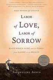 book Labor of love, labor of sorrow : black women, work and the family, from slavery to the present