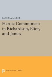 book Heroic commitment in Richardson, Eliot and James