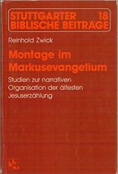 book Montage im Markusevangelium: Studien zur narrativen Organisation der altesten Jesuserzählung