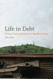 book Life in Debt: Times of Care and Violence in Neoliberal Chile