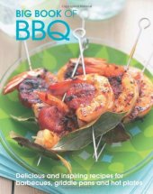 book Big Book of BBQ: Delicious and Inspiring Recipes for Barbecues, Griddle Pans and Hot Plates