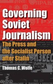 book Governing Soviet Journalism: The Press and the Socialist Person after Stalin