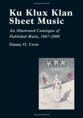 book Ku Klux Klan Sheet Music: An Illustrated Catalogue of Published Music, 1867-2002