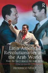 book Latin American Revolutionaries and the Arab World: From the Suez Canal to the Arab Spring