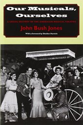 book Our Musicals, Ourselves: A Social History of the American Musical Theatre