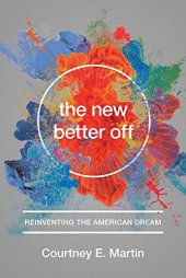 book The New Better Off: Reinventing the American Dream