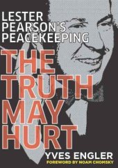 book Lester Pearson’s Peacekeeping: The Truth May Hurt