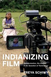 book Indianizing Film: Decolonization, the Andes, and the Question of Technology