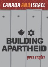 book Canada and Israel: Building Apartheid